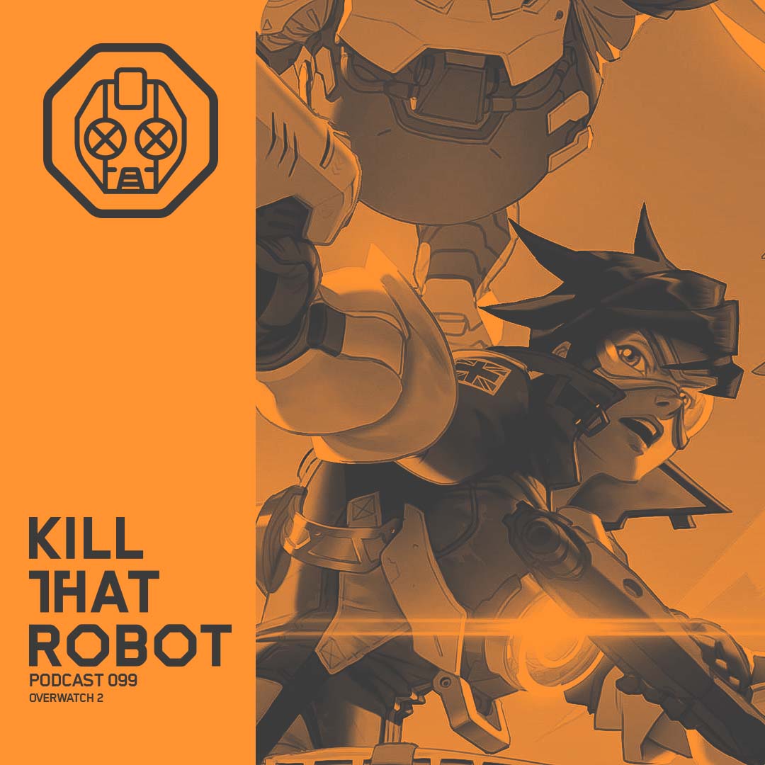 Kill That Robot Podcast #099 [Overwatch 2] episode artwork