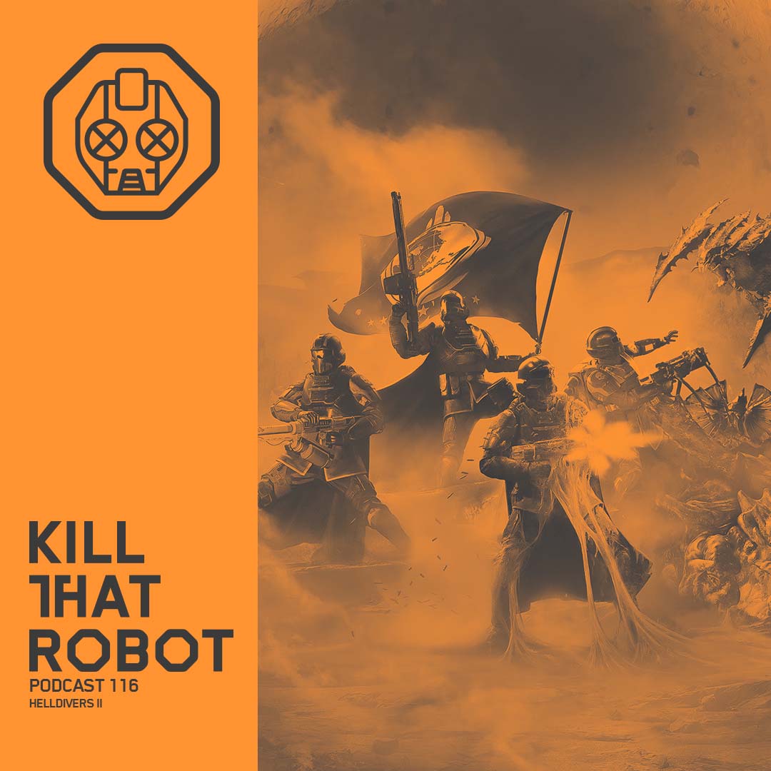 Kill That Robot Podcast #116 [Helldivers 2 | GamesCom 2024]