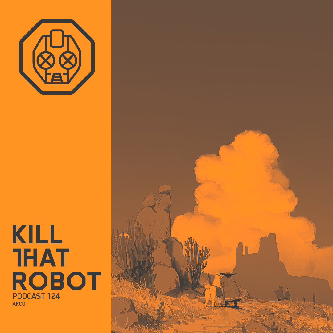 Kill That Robot Podcast #124 [Arco]