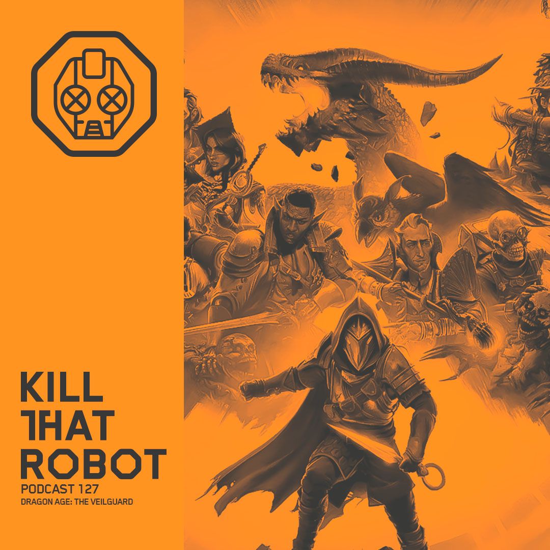 Kill That Robot Podcast #127 [Dragon Age: The Veilguard]