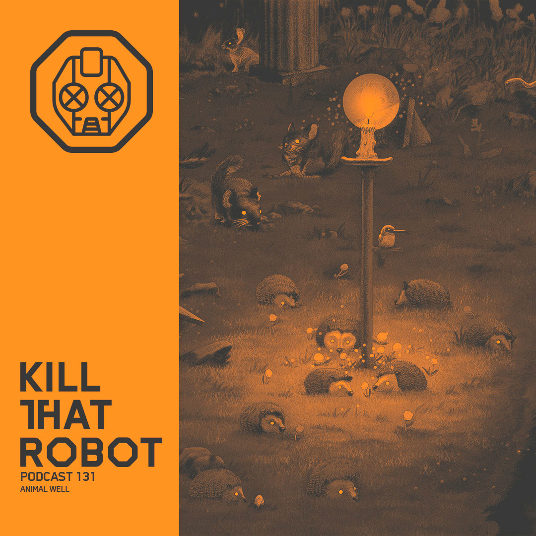 Kill That Robot Podcast #131 [Animal Well]
