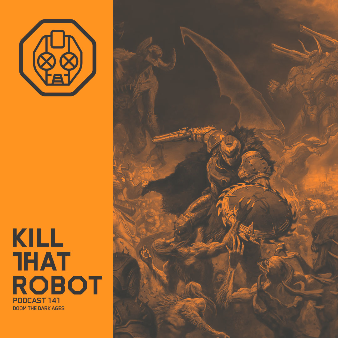 Kill That Robot Podcast #141 [DOOM The Dark Ages]