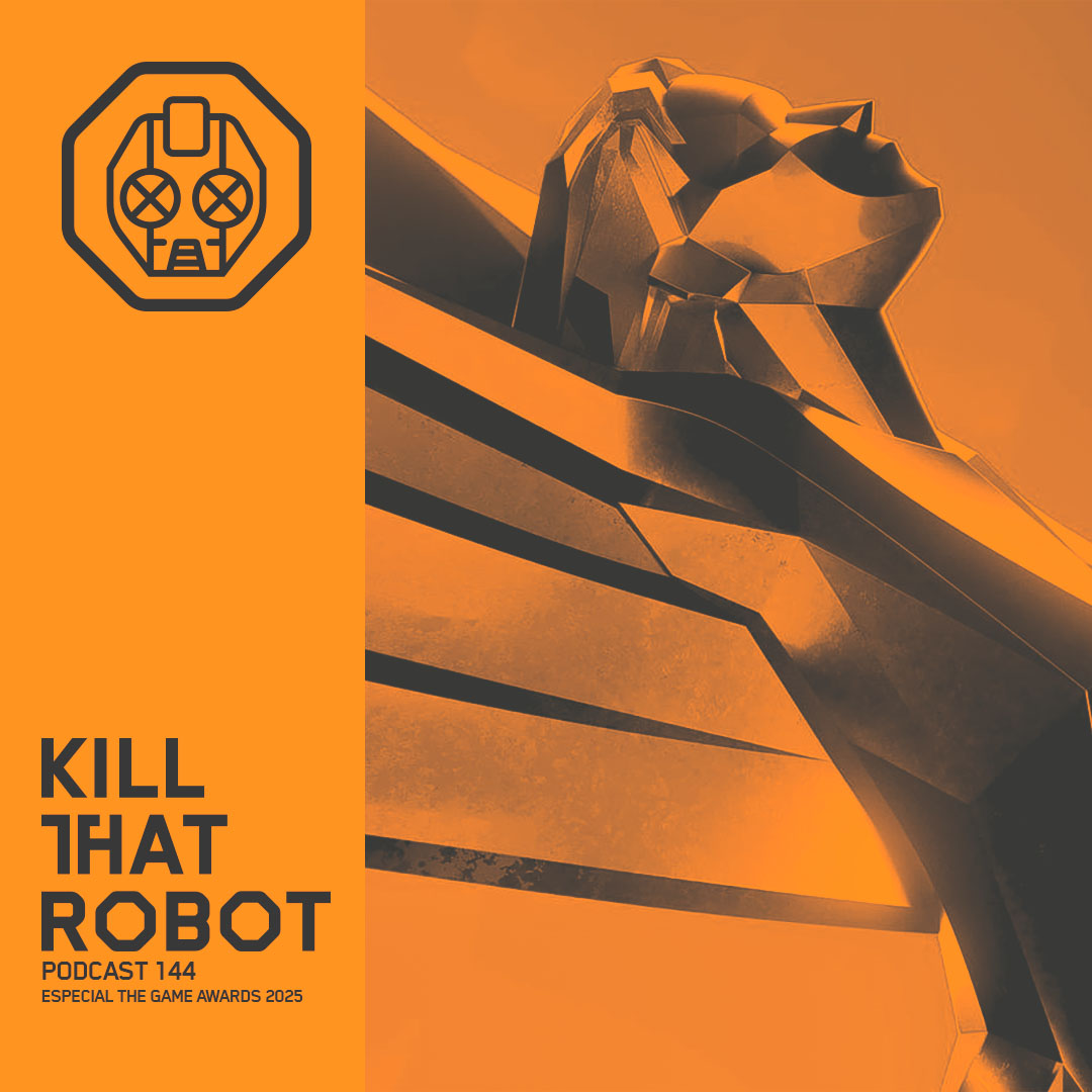 Kill That Robot Podcast #144 [Especial The Game Awards 144]