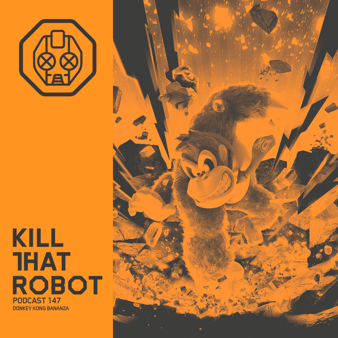 Kill That Robot Podcast #147 [Donkey Kong Bananza]